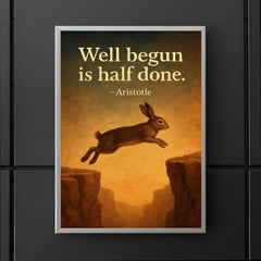 Aristotle well begun is half done rabbit aiming before jump inspiring quote poster 5