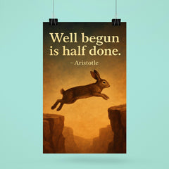 Aristotle well begun is half done rabbit aiming before jump inspiring quote poster 6