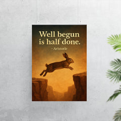 Aristotle well begun is half done rabbit aiming before jump inspiring quote poster 7