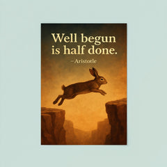 Aristotle well begun is half done rabbit aiming before jump inspiring quote poster 8