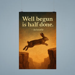 Aristotle well begun is half done rabbit aiming before jump inspiring quote poster 9