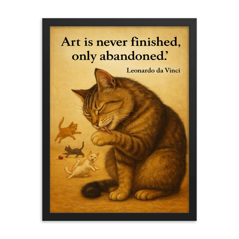 art is never finished leonardo da vinci perfectionist cat grooming while others play inspiring post framed print on a plain backdrop in size 18