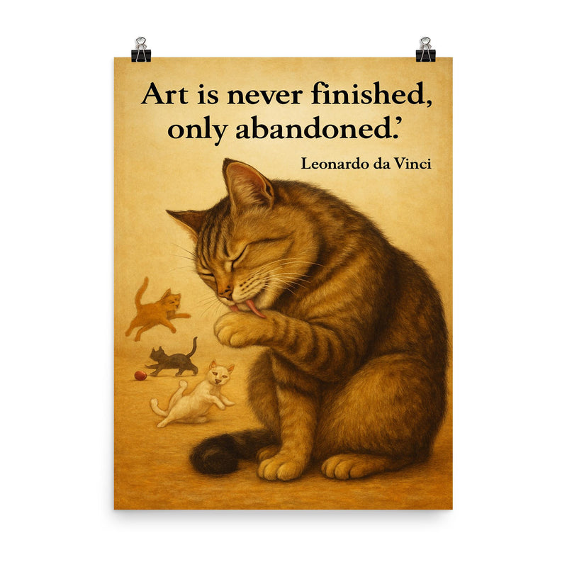 art is never finished leonardo da vinci perfectionist cat grooming while others play inspiring post poster on a plain backdrop in size 8