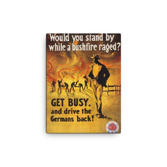 Australian World War I Enlistment Poster: "Would You Stand By While a Bushfire Raged?" 1917 canvas print on a plain backdrop in size 12"x16".