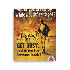 Australian World War I Enlistment Poster: "Would You Stand By While a Bushfire Raged?" 1917 canvas print on a plain backdrop in size 16"x20".