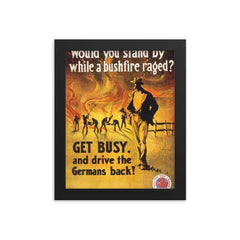 Australian World War I Enlistment Poster: "Would You Stand By While a Bushfire Raged?" 1917 framed print on a plain backdrop in size 8"x10".