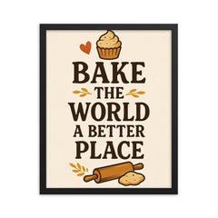 Bake the world a better place framed print on a plain backdrop in size 16"x20".