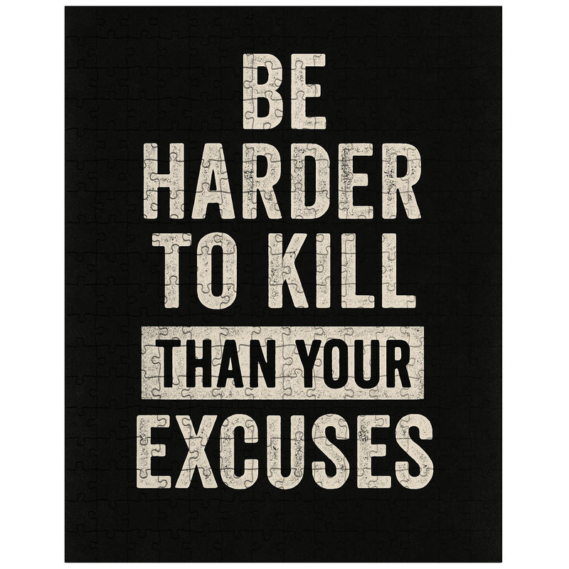 Be harder to kill than your excuses jigsaw puzzle
