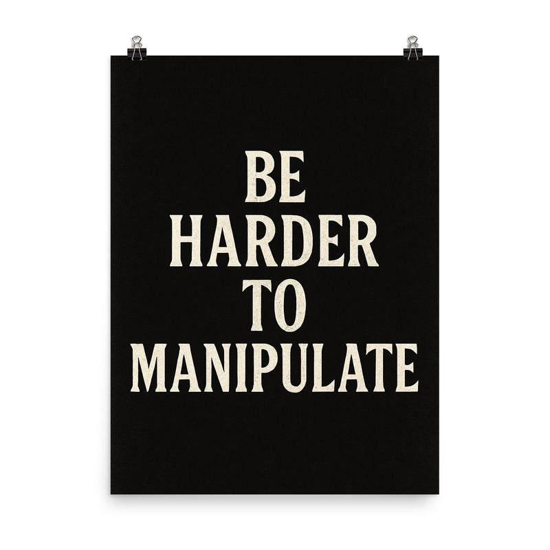 Be harder to manipulate poster on a plain backdrop in size 8