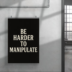 Be harder to manipulate poster 4
