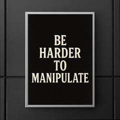 Be harder to manipulate poster 5