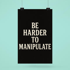 Be harder to manipulate poster 6