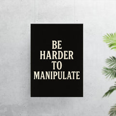 Be harder to manipulate poster 7