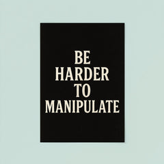 Be harder to manipulate poster 8