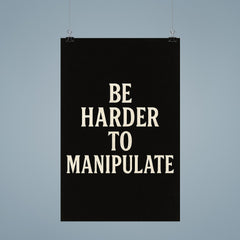 Be harder to manipulate poster 9