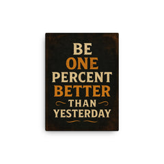Be one percent better than yesterday canvas print on a plain backdrop in size 12"x16".