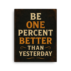 Be one percent better than yesterday canvas print on a plain backdrop in size 16"x20".