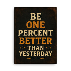 Be one percent better than yesterday canvas print on a plain backdrop in size 18"x24".