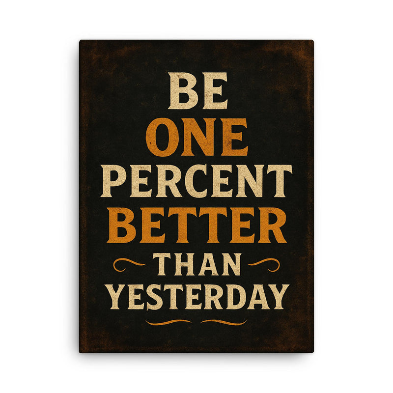 Be one percent better than yesterday canvas print on a plain backdrop in size 18