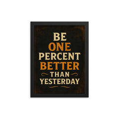 Be one percent better than yesterday framed print on a plain backdrop in size 12"x16".
