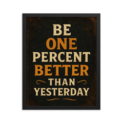 Be one percent better than yesterday framed print on a plain backdrop in size 16"x20".