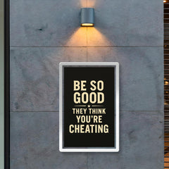 Be so good they think you’re cheating poster 2