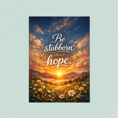 Be stubborn about hope poster 8