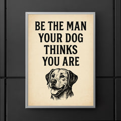 Be the man your dog thinks you are poster 5