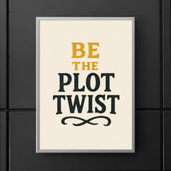 Be the plot twist poster 5