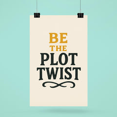 Be the plot twist poster 6