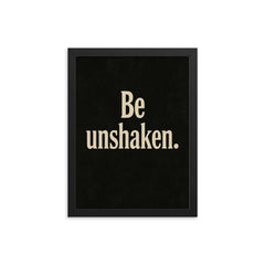 Be unshaken framed print on a plain backdrop in size 12"x16".