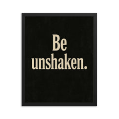Be unshaken framed print on a plain backdrop in size 16"x20".