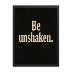 Be unshaken framed print on a plain backdrop in size 18"x24".