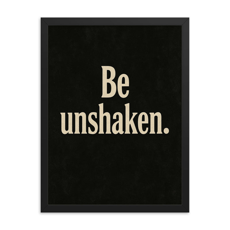 Be unshaken framed print on a plain backdrop in size 18