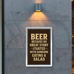 Beer because no great story started with someone eating a salad poster 2