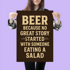 Beer because no great story started with someone eating a salad poster 3