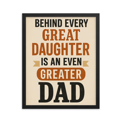 Behind every great daughter is an even greater dad framed print on a plain backdrop in size 16"x20".