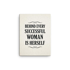 Behind every successful woman is herself canvas print on a plain backdrop in size 12"x16".