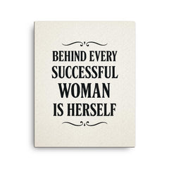 Behind every successful woman is herself canvas print on a plain backdrop in size 16"x20".