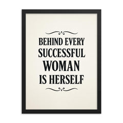 Behind every successful woman is herself framed print on a plain backdrop in size 18"x24".
