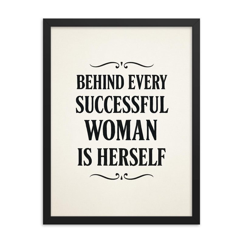Behind every successful woman is herself framed print on a plain backdrop in size 18