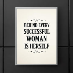 Behind every successful woman is herself poster 5