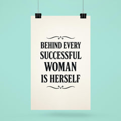 Behind every successful woman is herself poster 6