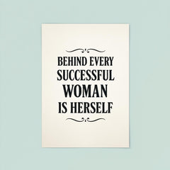 Behind every successful woman is herself poster 8