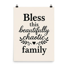 Bless this beautifully chaotic family poster on a plain backdrop in size 8"x10".