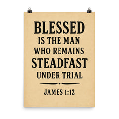 Blessed is the man who remains steadfast under trial James 112 poster on a plain backdrop in size 8"x10".