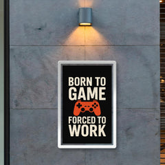 Born to game forced to work poster 2