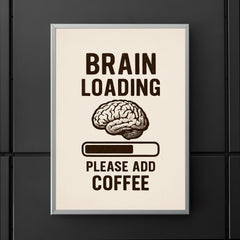 Brain loading please add coffee poster 5