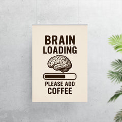 Brain loading please add coffee poster 7