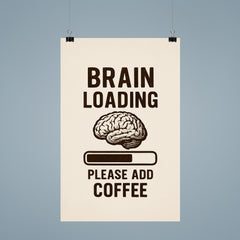 Brain loading please add coffee poster 9